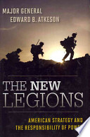 The new legions : American strategy and the responsibility of power /