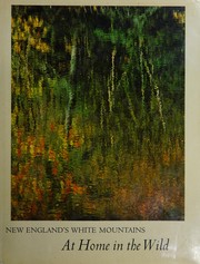 New England's White Mountains : at home in the wild /