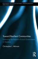 Toward resilient communities : examining the impacts of local governments in disasters /