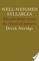 Well-weighed syllables : Elizabethan verse in classical metres /