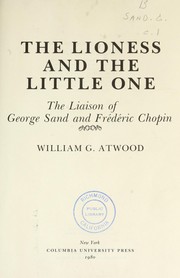 The lioness and the little one : the liaison of George Sand and Frédéric Chopin /
