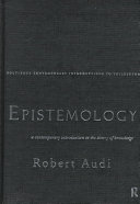 Epistemology : a contemporary introduction to the theory of knowledge /