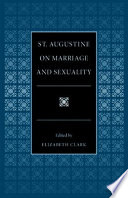 St. Augustine on marriage and sexuality /