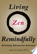 Living Zen remindfully : retraining subconscious awareness /