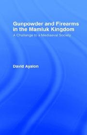 Gunpowder and firearms in the Mamluk kingdom : a challenge to a mediaeval society /