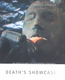 Death's showcase : the power of image in contemporary democracy /