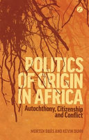 Politics of origin in Africa : autochthony, citizenship and conflict /