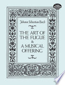 The art of the fugue ; &, A musical offering /
