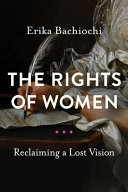 The rights of women : reclaiming a lost vision /