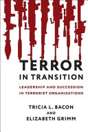 Terror in transition : leadership and succession in terrorist organizations /