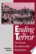 Ending the terror : the French Revolution after Robespierre /