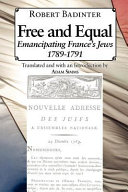 Free and equal-- : emancipating France's Jews, 1789-1791 /
