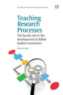 Teaching research processes : the faculty role in the development of skilled student researchers  /