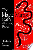The magic mirror : myth's abiding power /