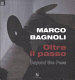 Marco Bagnoli : oltre il passo = beyond the pass /