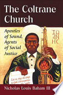 The Coltrane Church : apostles of sound, agents of social justice /