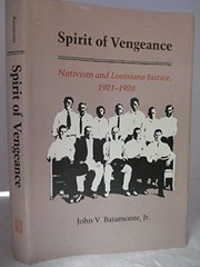 Spirit of vengeance : nativism and Louisiana justice, 1921-1924 /