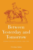 Between yesterday and tomorrow : German visions of Europe, 1926-1950 /