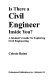 Is there a civil engineer inside you? : a student's guide to exploring civil engineering /