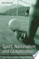 Sport, nationalism, and globalization : European and North American perspectives /