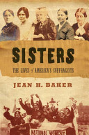 Sisters : the lives of America's suffragists /