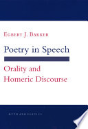 Poetry in speech : orality and Homeric discourse /