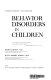Behavior disorders in children [by] Harry Bakwin [and] Ruth Morris Bakwin.