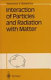 Interaction of particles and radiation with matter /