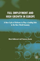 Full employment and high growth in Europe : a new cycle of reforms to play a leading role in the new world economy /