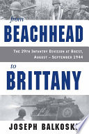 From beachhead to Brittany : the 29th Infantry Division at Brest, August-September 1944 /