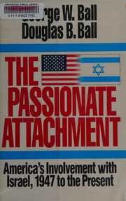 The passionate attachment : America's involvement with Israel 1947 to the present /