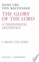 The glory of the Lord : a theological aesthetics /