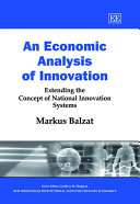An economic analysis of innovation : extending the concept of national innovation systems /