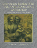 Drawing and painting in the Italian Renaissance workshop : theory and practice, 1300-1600 /