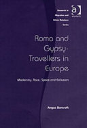 Roma and Gypsy-Travellers in Europe : modernity, race, space, and exclusion /
