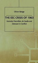 The EEC crisis of 1963 : Kennedy, Macmillan, de Gaulle and Adenauer in conflict /