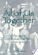 All of us together : the story of inclusion at the Kinzie School /