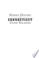 Hidden history of Connecticut Union soldiers /