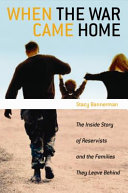 When the war came home : the inside story of reservists and the families they leave behind /