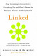 Linked : how everything is connected to everything else and what it means for business, science, and everyday life /