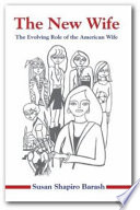 The new wife : the evolving role of the American wife /