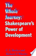 The whole journey : Shakespeare's power of development /