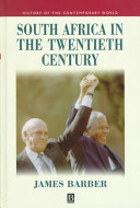 South Africa in the twentieth century : a political history-- in search of a nation state /