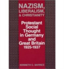 Nazism, liberalism, & Christianity : Protestant social thought in Germany & Great Britain, 1925-1937 /