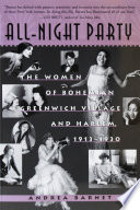 All-night party : the women of bohemian Greenwich Village and Harlem, 1913-1930 /