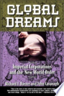 Global dreams : imperial corporations and the new world order /