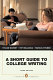 A short guide to college writing /