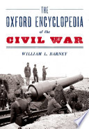 The Oxford encyclopedia of the Civil War /