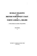 Russian shadows on the British Northwest Coast of North America, 1810-1890 : a study of rejection of defence responsibilities /