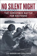 No silent night : the Christmas battle for Bastogne /